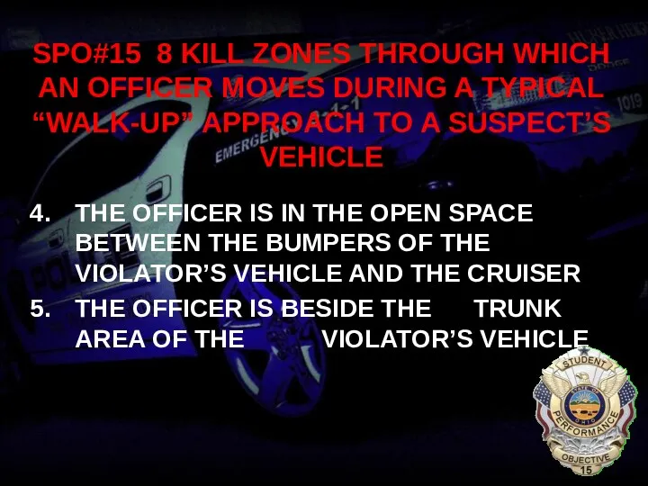 SPO#15 8 KILL ZONES THROUGH WHICH AN OFFICER MOVES DURING