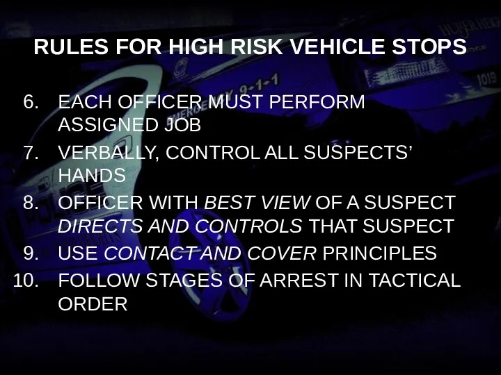 RULES FOR HIGH RISK VEHICLE STOPS EACH OFFICER MUST PERFORM