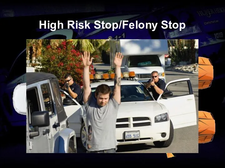 High Risk Stop/Felony Stop