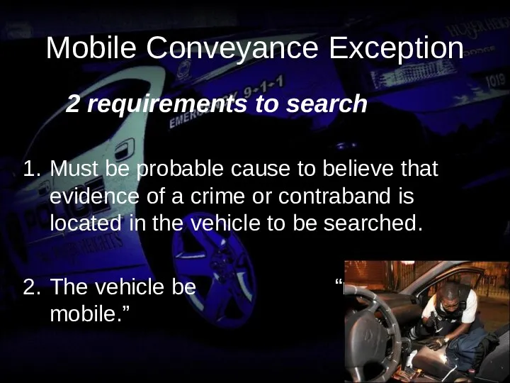 Mobile Conveyance Exception 2 requirements to search Must be probable