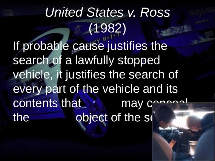 United States v. Ross (1982) If probable cause justifies the