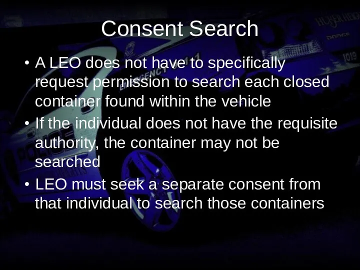 Consent Search A LEO does not have to specifically request