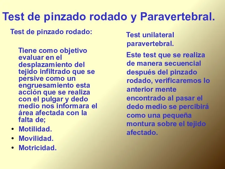 Test de pinzado rodado y Paravertebral. Test de pinzado rodado: Tiene como objetivo