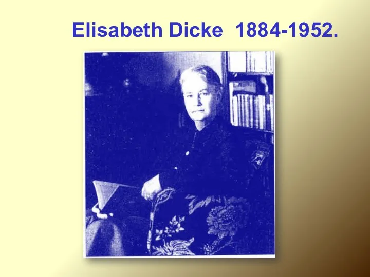 Elisabeth Dicke 1884-1952.