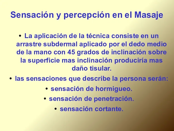 Sensación y percepción en el Masaje La aplicación de la técnica consiste en