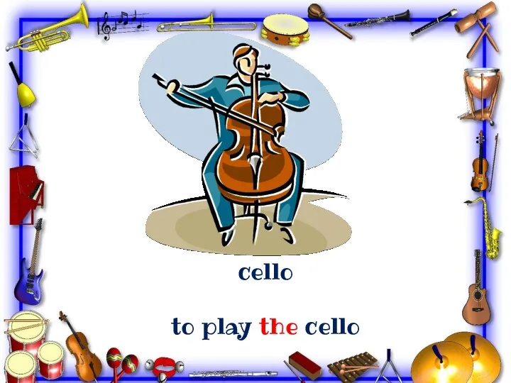 cello to play the cello