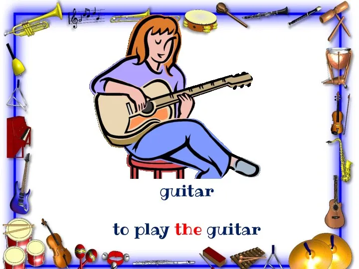 guitar to play the guitar