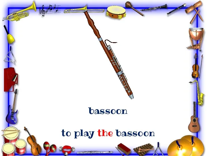 bassoon to play the bassoon