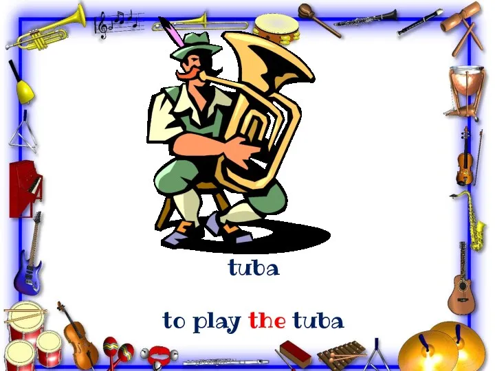 tuba to play the tuba