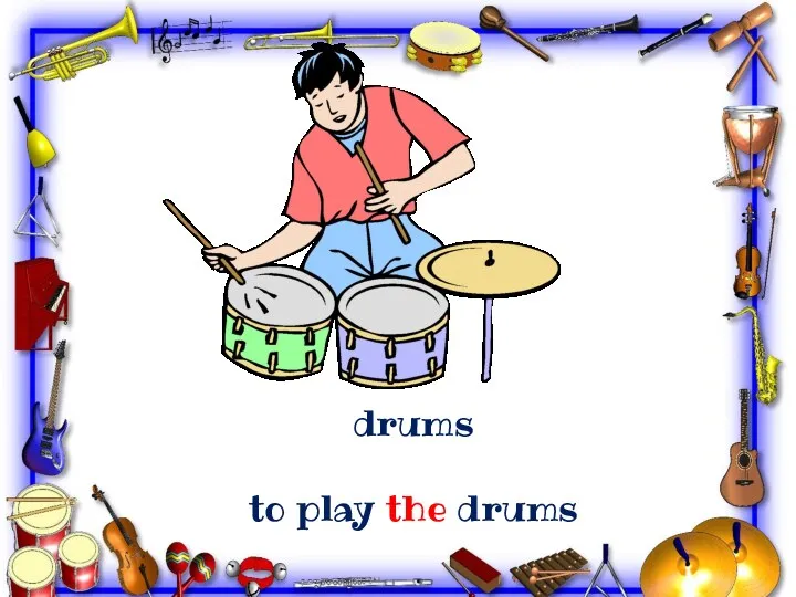 drums to play the drums