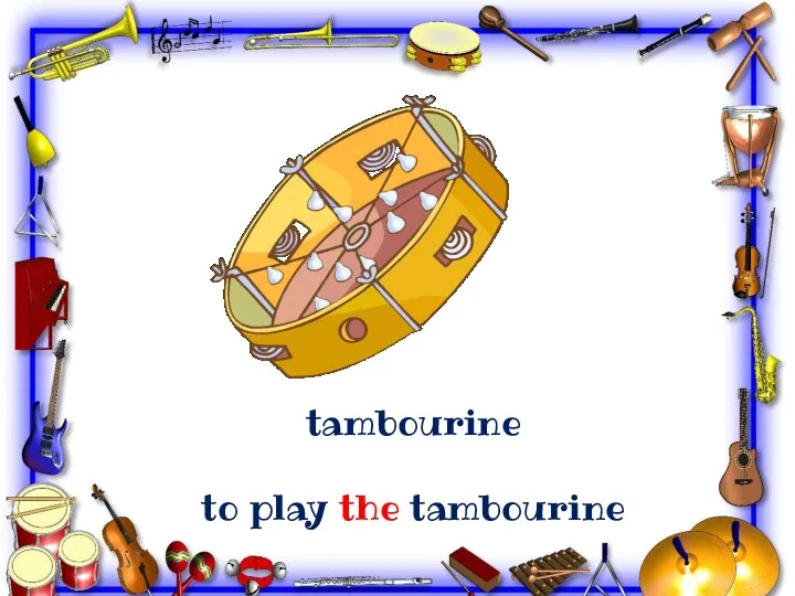 tambourine to play the tambourine