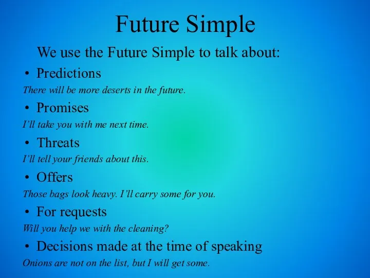 Future Simple We use the Future Simple to talk about: