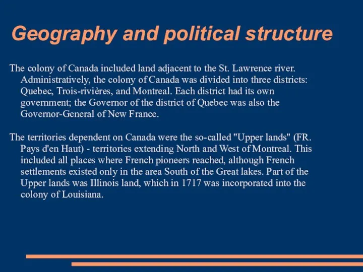Geography and political structure The colony of Canada included land adjacent to the
