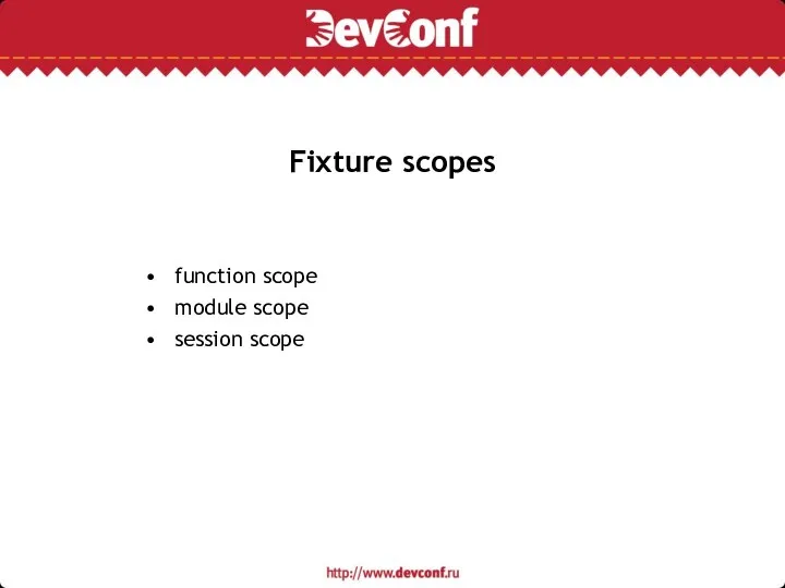 Fixture scopes function scope module scope session scope