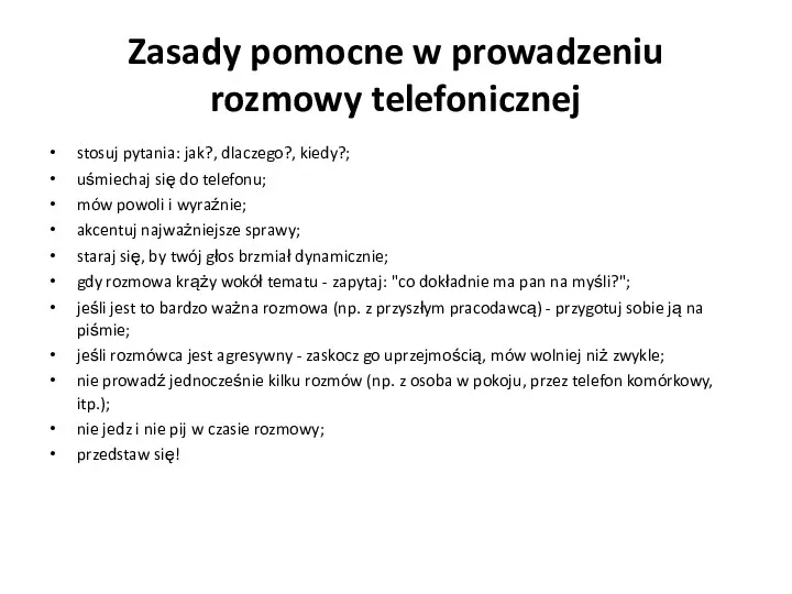 Zasady pomocne w prowadzeniu rozmowy telefonicznej stosuj pytania: jak?, dlaczego?,