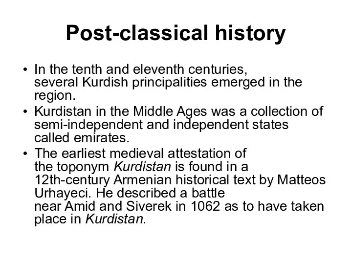 Post-classical history In the tenth and eleventh centuries, several Kurdish