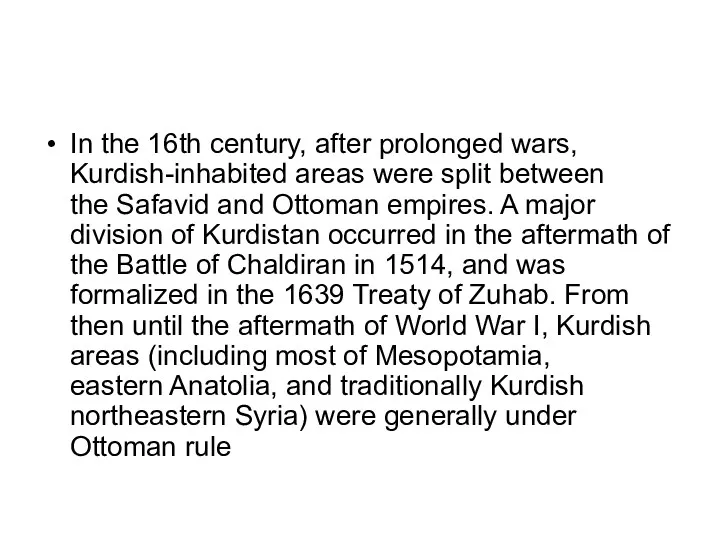 In the 16th century, after prolonged wars, Kurdish-inhabited areas were