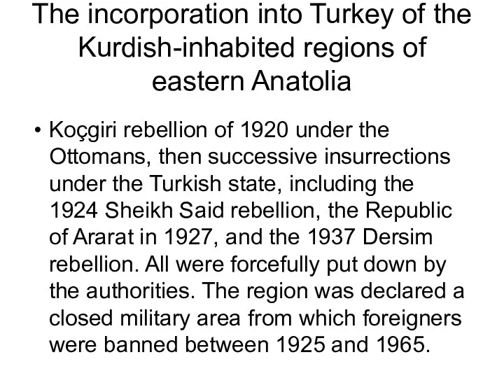 The incorporation into Turkey of the Kurdish-inhabited regions of eastern