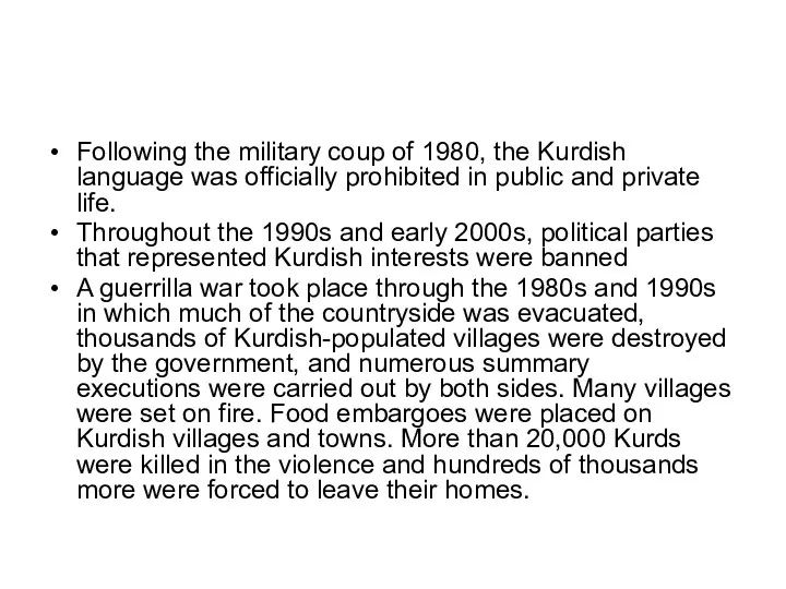 Following the military coup of 1980, the Kurdish language was