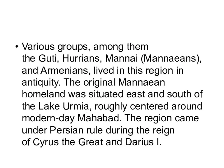 Various groups, among them the Guti, Hurrians, Mannai (Mannaeans), and