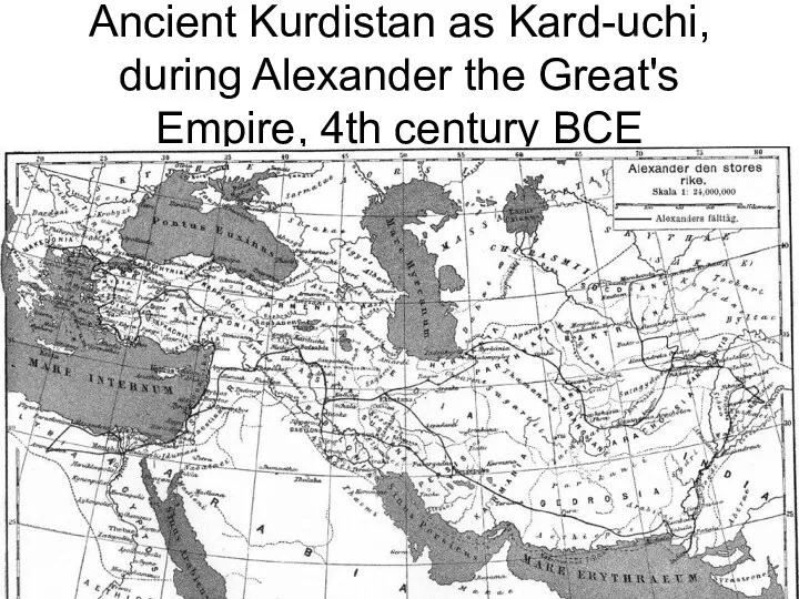 Ancient Kurdistan as Kard-uchi, during Alexander the Great's Empire, 4th century BCE