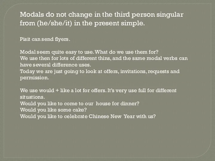 Modals do not change in the third person singular from