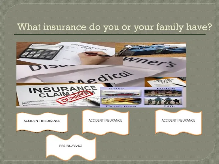 What insurance do you or your family have?