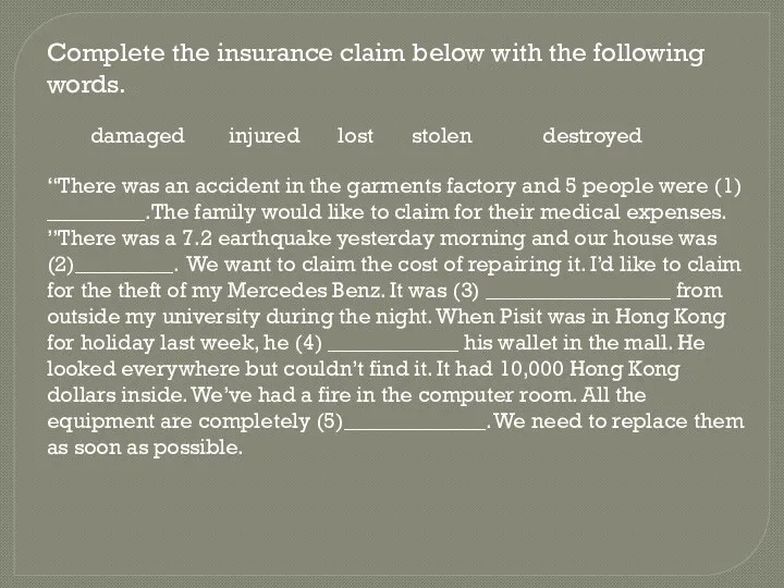 Complete the insurance claim below with the following words. damaged