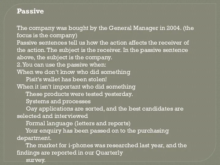 Passive The company was bought by the General Manager in