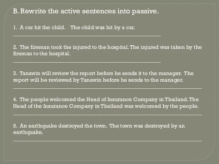 B. Rewrite the active sentences into passive. 1. A car
