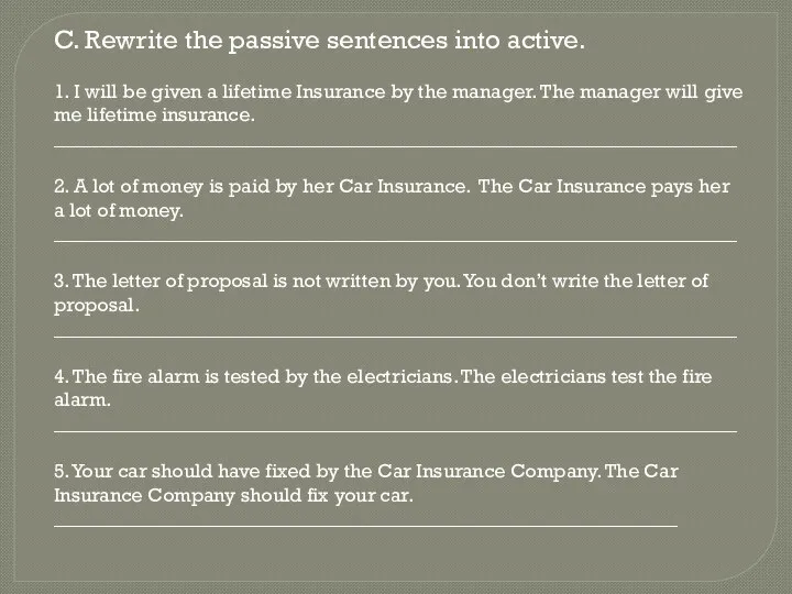 C. Rewrite the passive sentences into active. 1. I will