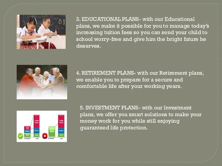 3. EDUCATIONAL PLANS- with our Educational plans, we make it