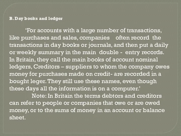 B. Day books and ledger ‘For accounts with a large