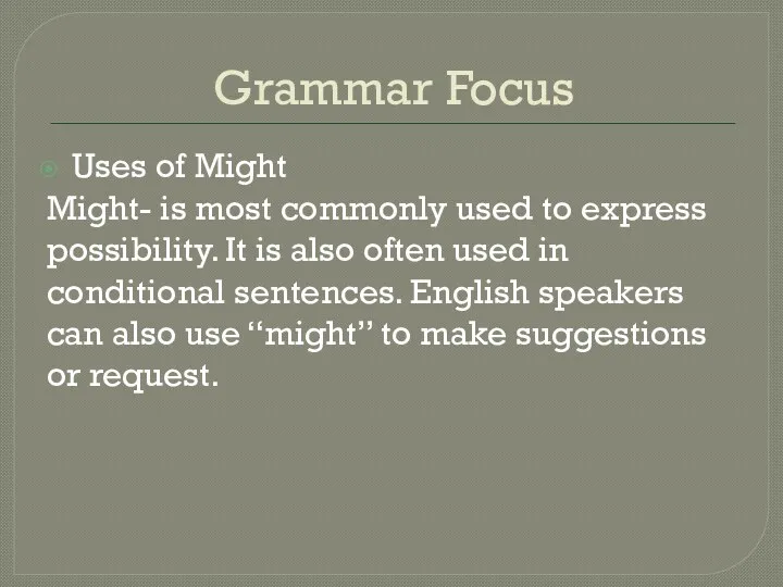 Grammar Focus Uses of Might Might- is most commonly used