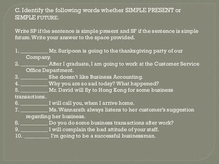 C. Identify the following words whether SIMPLE PRESENT or SIMPLE