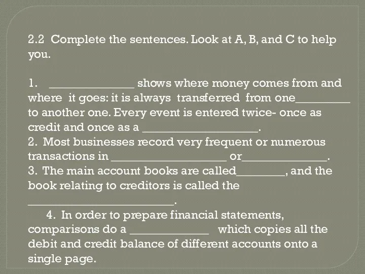 2.2 Complete the sentences. Look at A, B, and C