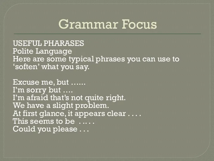 Grammar Focus USEFUL PHARASES Polite Language Here are some typical
