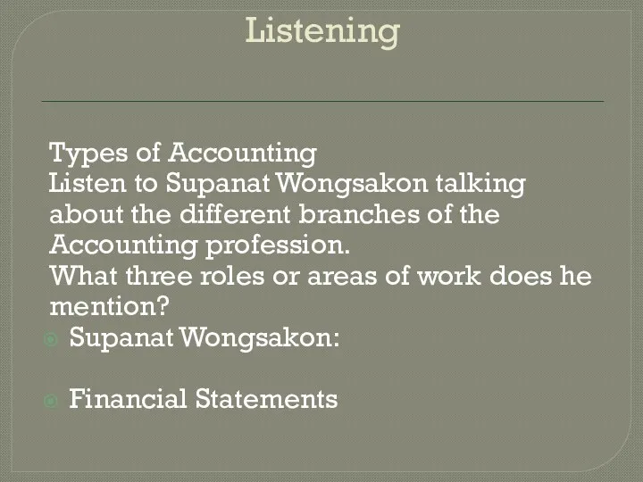 Listening Types of Accounting Listen to Supanat Wongsakon talking about