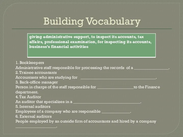 Building Vocabulary 1. Bookkeepers Administrative staff responsible for processing the