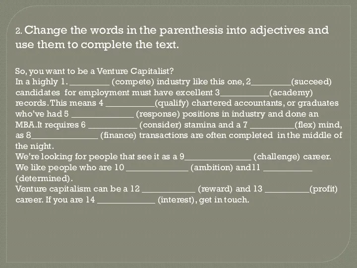 2. Change the words in the parenthesis into adjectives and