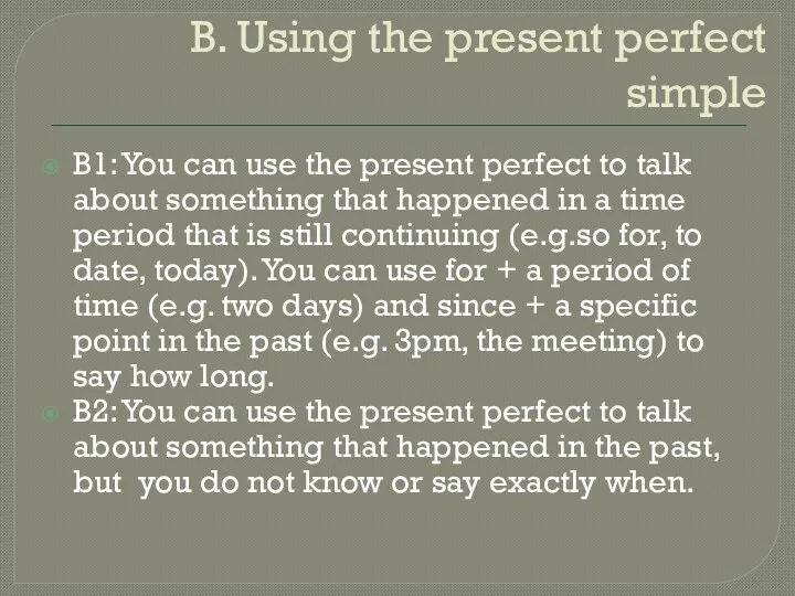 B. Using the present perfect simple B1: You can use