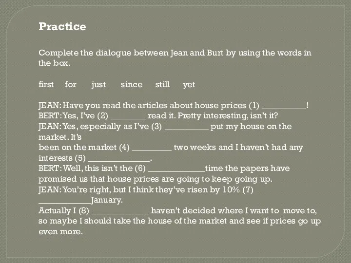 Practice Complete the dialogue between Jean and Burt by using
