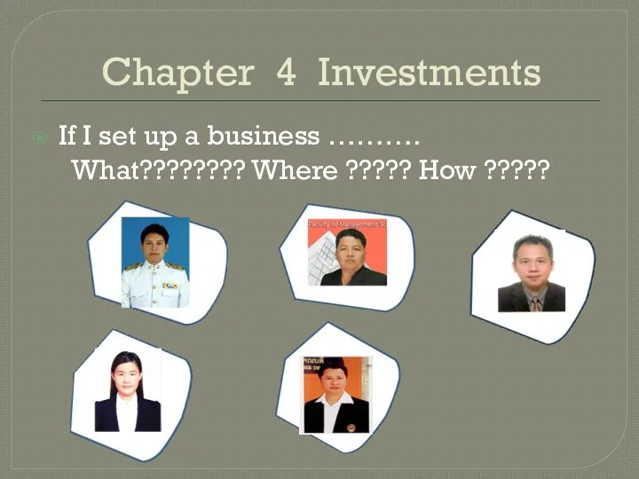 Chapter 4 Investments If I set up a business ………. What???????? Where ????? How ?????