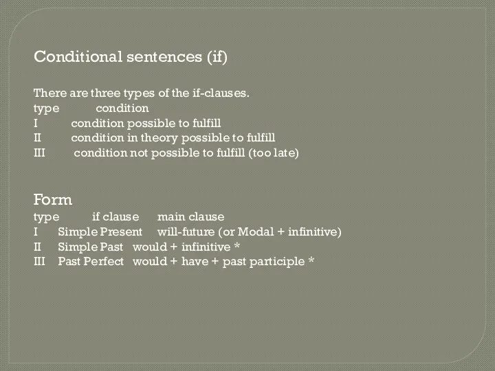 Conditional sentences (if) There are three types of the if-clauses.