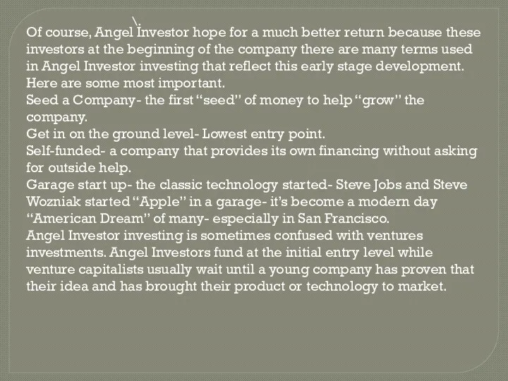 \. Of course, Angel Investor hope for a much better