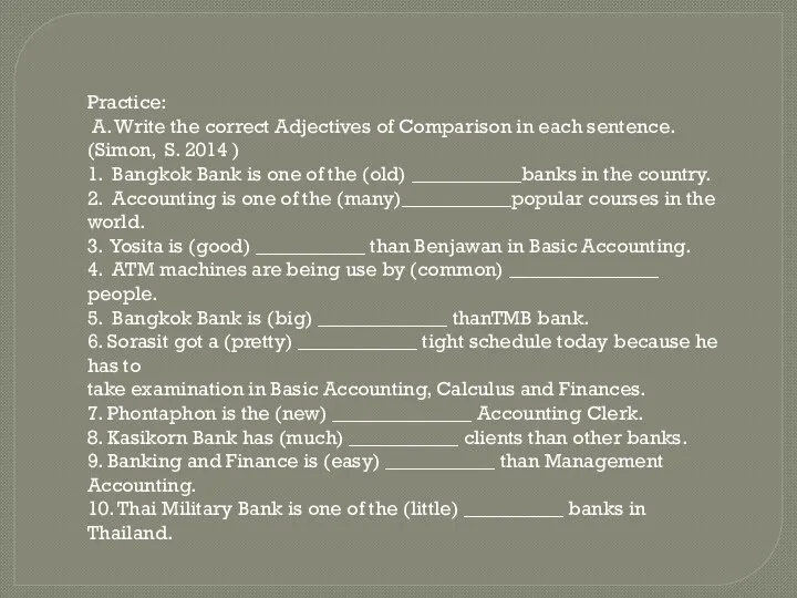 Practice: A. Write the correct Adjectives of Comparison in each