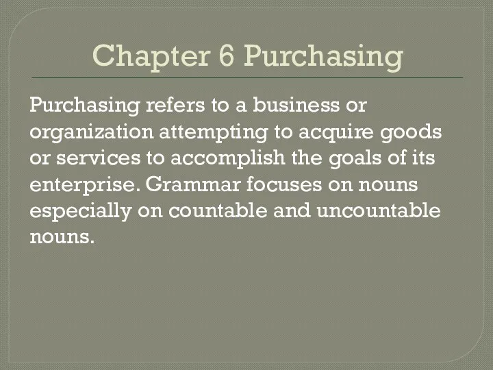 Chapter 6 Purchasing Purchasing refers to a business or organization