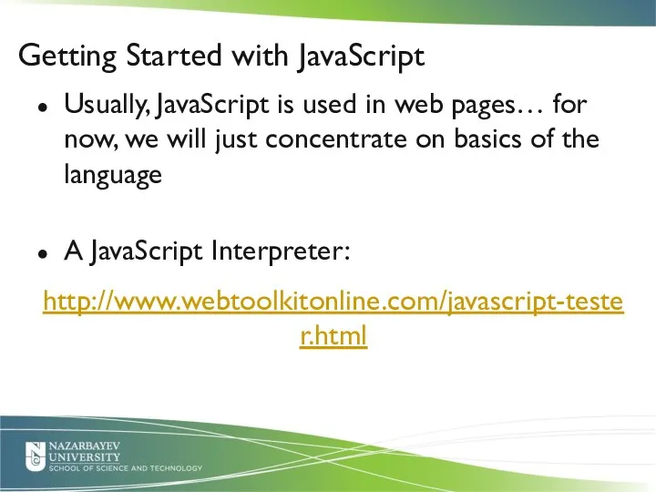Usually, JavaScript is used in web pages… for now, we
