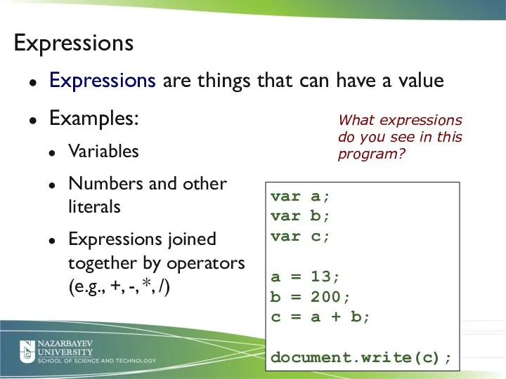 Expressions are things that can have a value Expressions Examples: