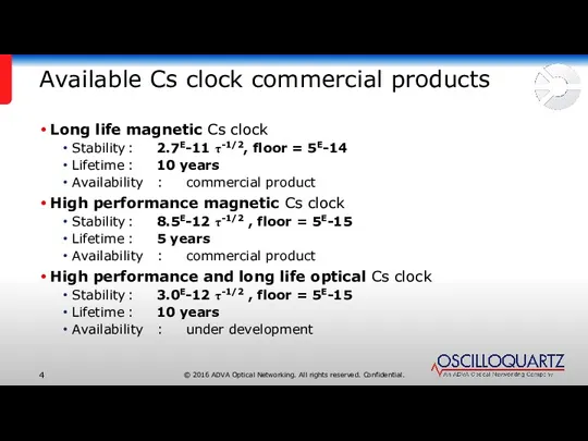 Available Cs clock commercial products Long life magnetic Cs clock Stability : 2.7E-11